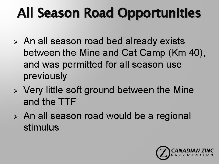 All Season Road Opportunities Ø Ø Ø An all season road bed already exists