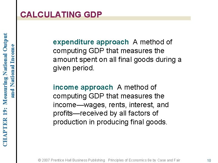 CHAPTER 19: Measuring National Output and National Income CALCULATING GDP expenditure approach A method