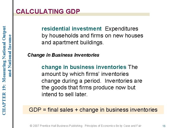 CHAPTER 19: Measuring National Output and National Income CALCULATING GDP residential investment Expenditures by