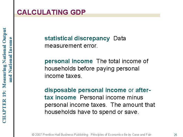 CHAPTER 19: Measuring National Output and National Income CALCULATING GDP statistical discrepancy Data measurement