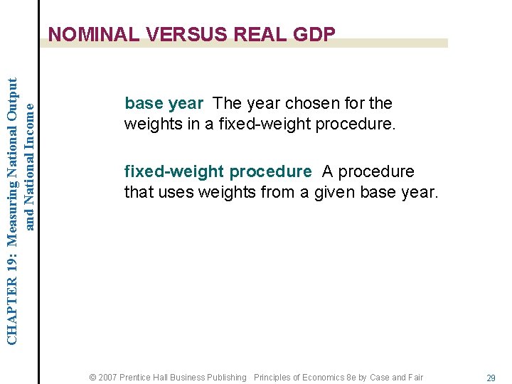 CHAPTER 19: Measuring National Output and National Income NOMINAL VERSUS REAL GDP base year