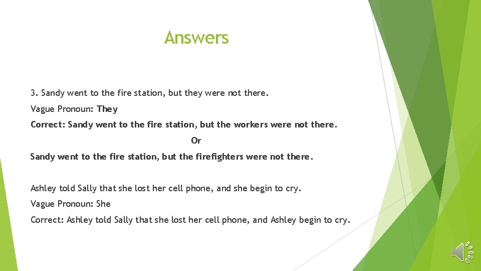 Answers 3. Sandy went to the fire station, but they were not there. Vague