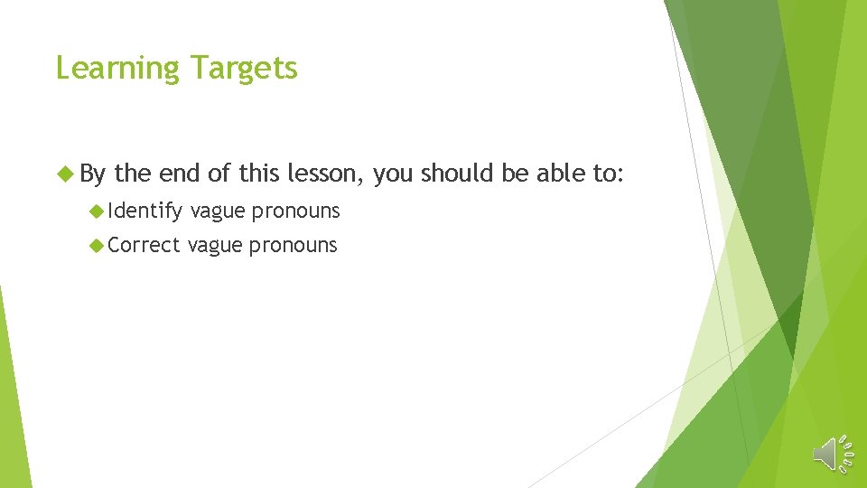 Learning Targets By the end of this lesson, you should be able to: Identify