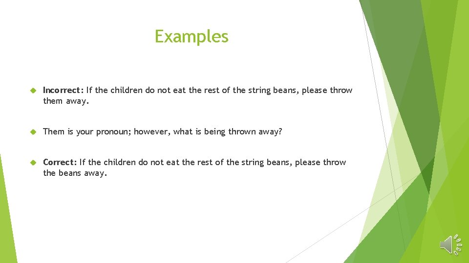 Examples Incorrect: If the children do not eat the rest of the string beans,