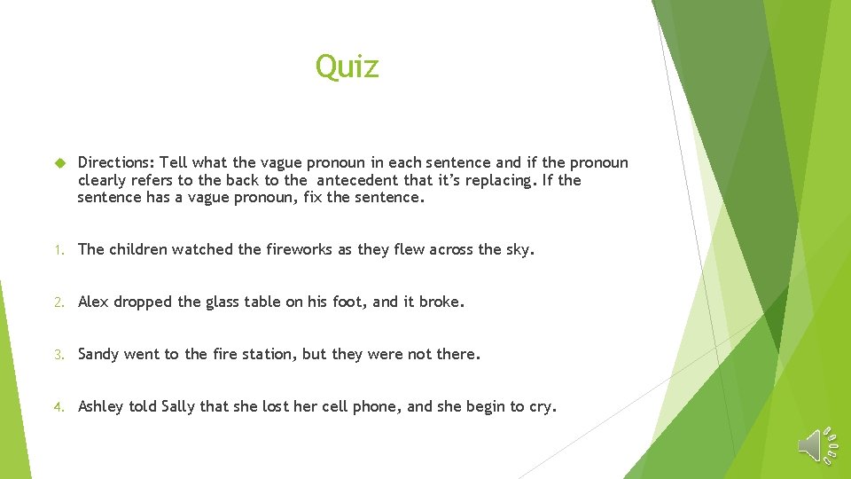 Quiz Directions: Tell what the vague pronoun in each sentence and if the pronoun