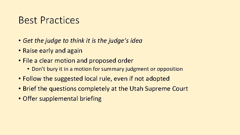 Best Practices • Get the judge to think it is the judge’s idea •