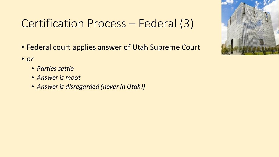 Certification Process – Federal (3) • Federal court applies answer of Utah Supreme Court