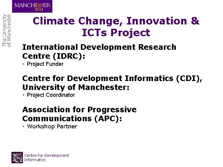 Climate Change, Innovation & ICTs Project International Development Research Centre (IDRC): - Project Funder Climate Change, Innovation & ICTs Project International Development Research Centre (IDRC): - Project Funder