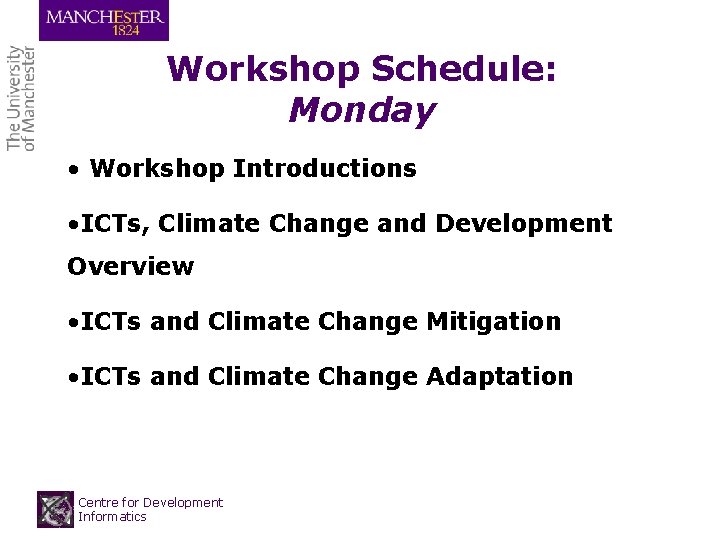 Workshop Schedule: Monday • Workshop Introductions • ICTs, Climate Change and Development Overview •