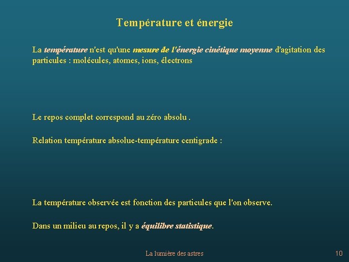 Température et énergie La température n'est qu'une mesure de l'énergie cinétique moyenne d'agitation des