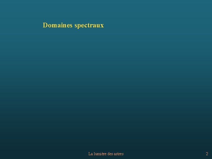 Domaines spectraux La lumière des astres 2 