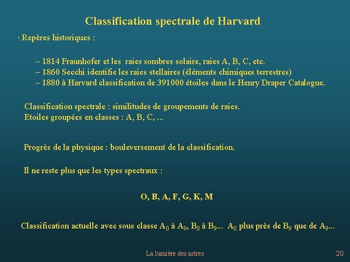 Classification spectrale de Harvard ! Repères historiques : – 1814 Fraunhofer et les raies