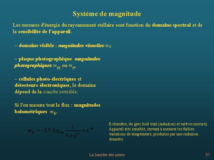 Système de magnitude Les mesures d'énergie du rayonnement stellaire sont fonction du domaine spectral