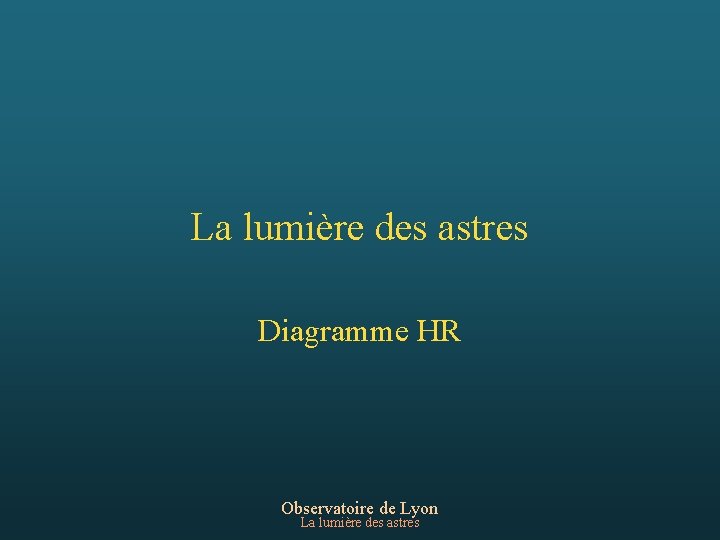 La lumière des astres Diagramme HR Observatoire de Lyon La lumière des astres 