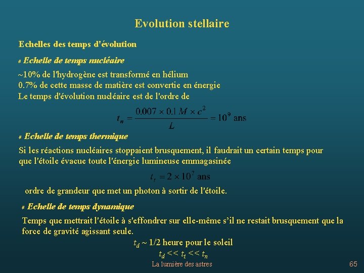 Evolution stellaire Echelles des temps d'évolution # Echelle de temps nucléaire ~10% de l'hydrogène