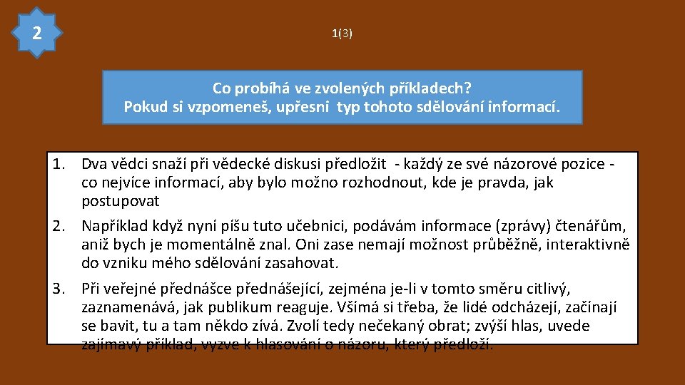 2 1(3) Co probíhá ve zvolených příkladech? Pokud si vzpomeneš, upřesni typ tohoto sdělování