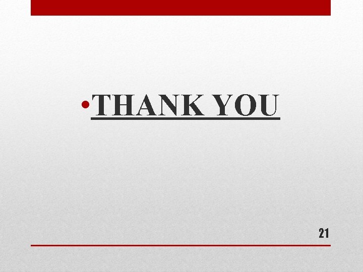 • THANK YOU 21 • THANK YOU 21