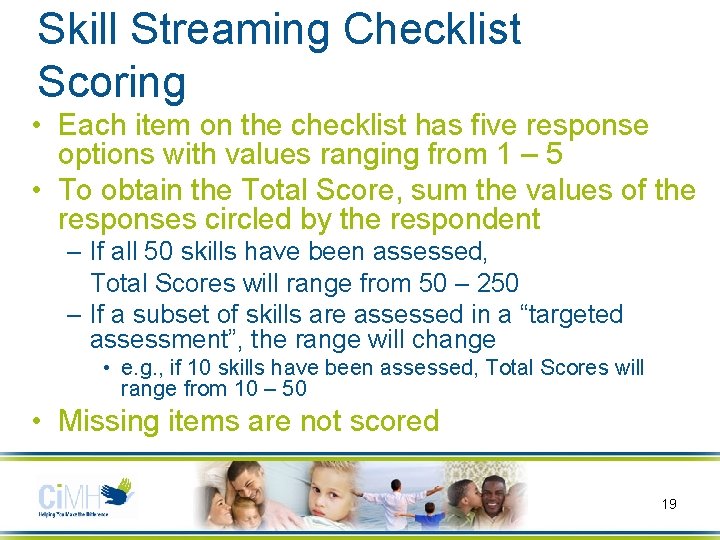 Skill Streaming Checklist Scoring • Each item on the checklist has five response options