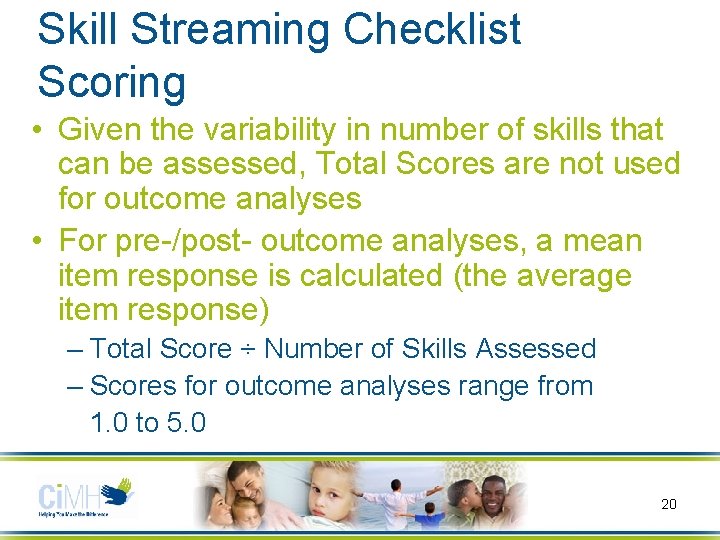 Skill Streaming Checklist Scoring • Given the variability in number of skills that can