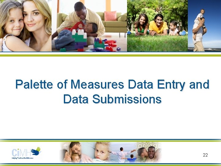 Palette of Measures Data Entry and Data Submissions 22 