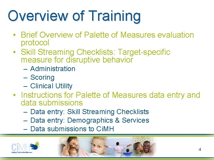 Overview of Training • Brief Overview of Palette of Measures evaluation protocol • Skill