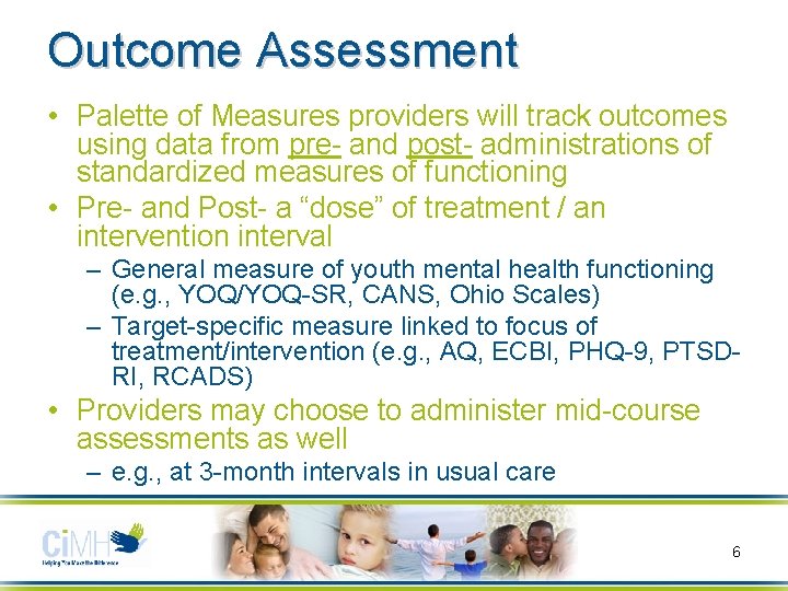 Outcome Assessment • Palette of Measures providers will track outcomes using data from pre-