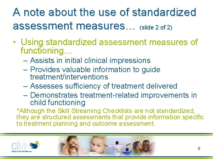 A note about the use of standardized assessment measures… (slide 2 of 2) •