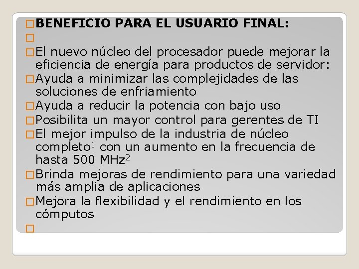 � BENEFICIO PARA EL USUARIO FINAL: � � El nuevo núcleo del procesador puede � BENEFICIO PARA EL USUARIO FINAL: � � El nuevo núcleo del procesador puede