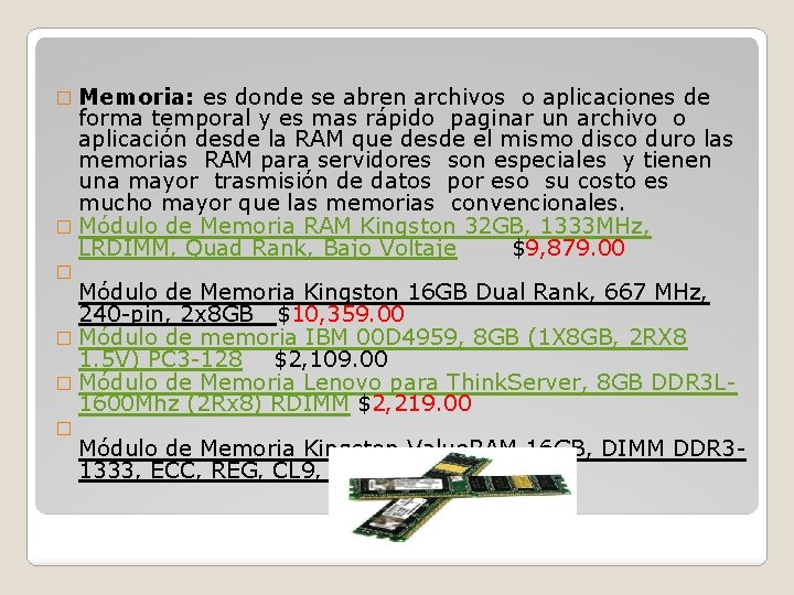 � Memoria: es donde se abren archivos o aplicaciones de forma temporal y es � Memoria: es donde se abren archivos o aplicaciones de forma temporal y es