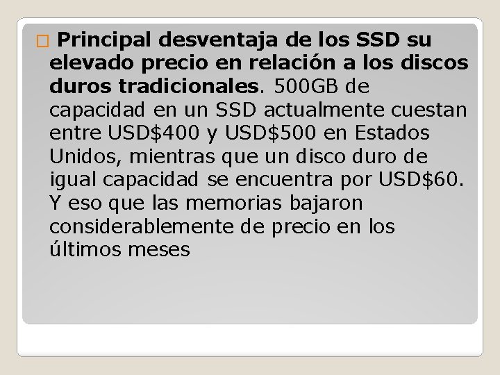� Principal desventaja de los SSD su elevado precio en relación a los discos � Principal desventaja de los SSD su elevado precio en relación a los discos