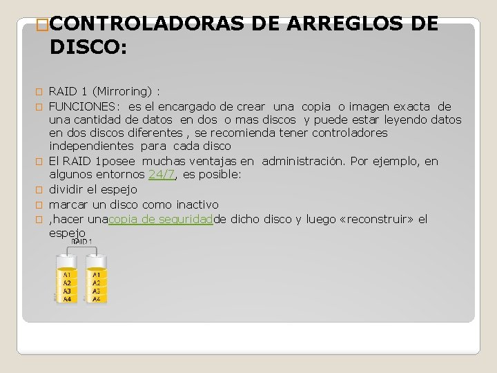 �CONTROLADORAS DE ARREGLOS DE DISCO: � � � RAID 1 (Mirroring) : FUNCIONES: es �CONTROLADORAS DE ARREGLOS DE DISCO: � � � RAID 1 (Mirroring) : FUNCIONES: es