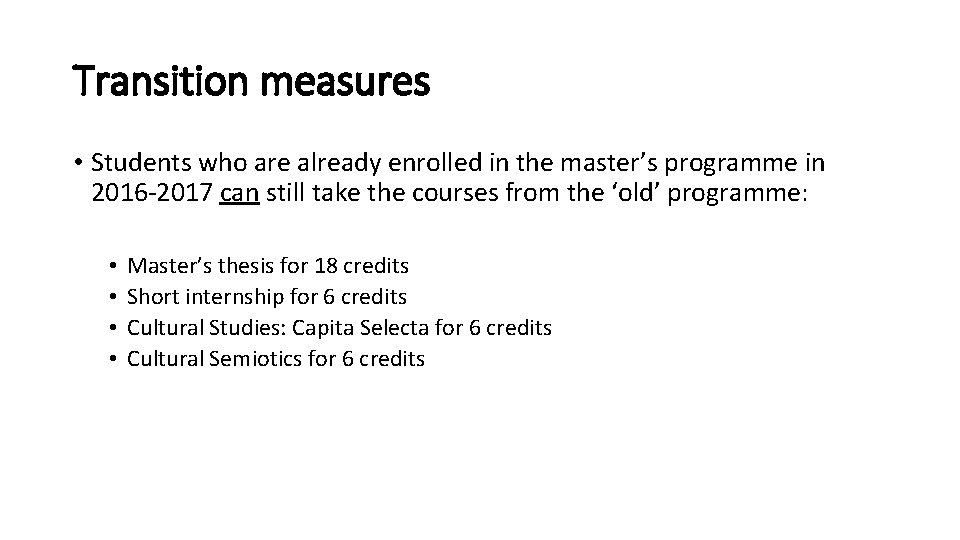 Transition measures • Students who are already enrolled in the master’s programme in 2016