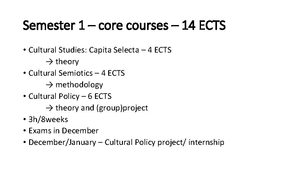 Semester 1 – core courses – 14 ECTS • Cultural Studies: Capita Selecta –