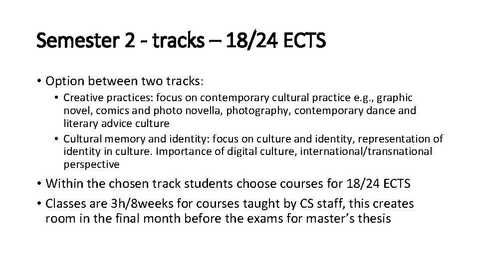 Semester 2 - tracks – 18/24 ECTS • Option between two tracks: • Creative