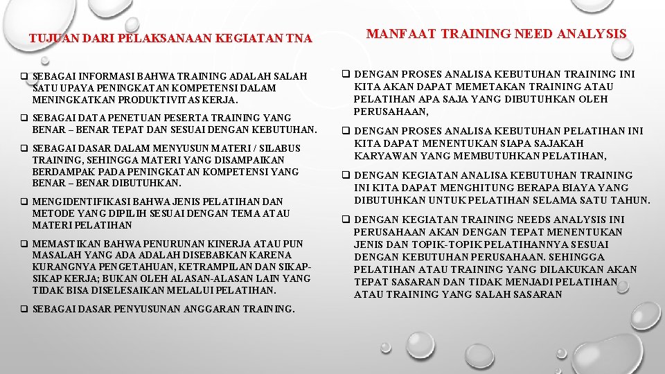 TUJUAN DARI PELAKSANAAN KEGIATAN TNA q SEBAGAI INFORMASI BAHWA TRAINING ADALAH SATU UPAYA PENINGKATAN