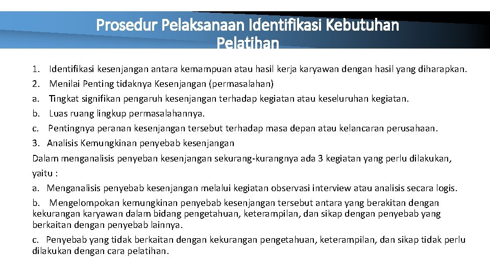 Prosedur Pelaksanaan Identifikasi Kebutuhan Pelatihan 1. Identifikasi kesenjangan antara kemampuan atau hasil kerja karyawan