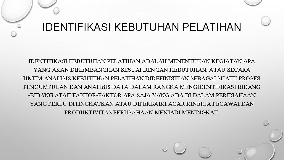 IDENTIFIKASI KEBUTUHAN PELATIHAN ADALAH MENENTUKAN KEGIATAN APA YANG AKAN DIKEMBANGKAN SESUAI DENGAN KEBUTUHAN. ATAU