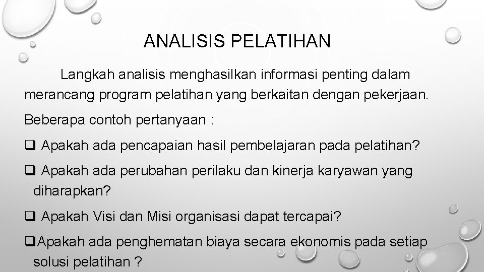 ANALISIS PELATIHAN Langkah analisis menghasilkan informasi penting dalam merancang program pelatihan yang berkaitan dengan