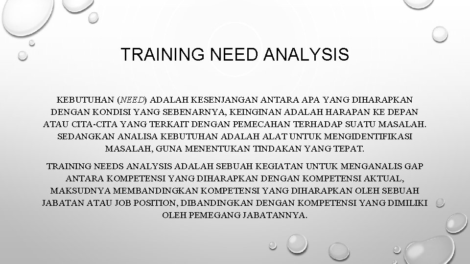 TRAINING NEED ANALYSIS KEBUTUHAN (NEED) ADALAH KESENJANGAN ANTARA APA YANG DIHARAPKAN DENGAN KONDISI YANG