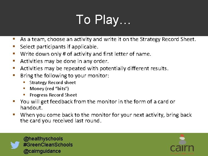 To Play… § § § As a team, choose an activity and write it