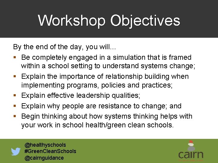 Workshop Objectives By the end of the day, you will… § Be completely engaged