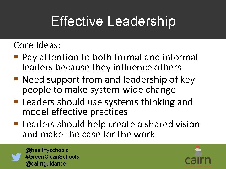 Effective Leadership Core Ideas: § Pay attention to both formal and informal leaders because