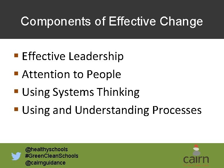 Components of Effective Change § Effective Leadership § Attention to People § Using Systems