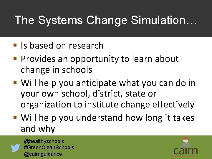 The Systems Change Simulation… § Is based on research § Provides an opportunity to