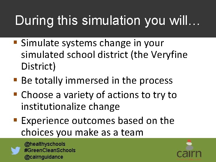 During this simulation you will… § Simulate systems change in your simulated school district