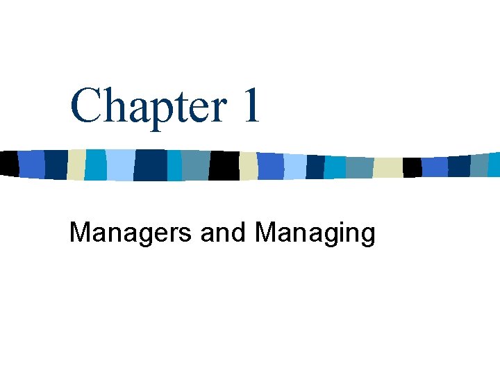 Chapter 1 Managers and Managing 