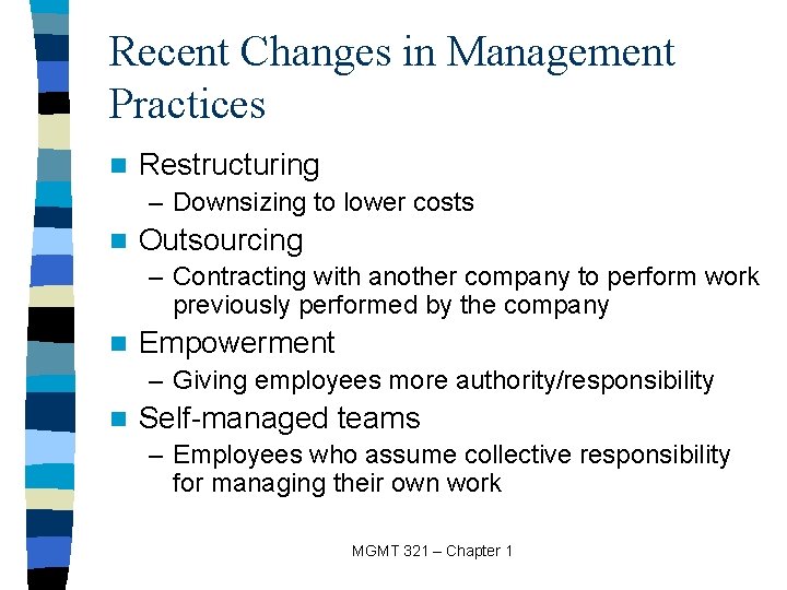 Recent Changes in Management Practices n Restructuring – Downsizing to lower costs n Outsourcing