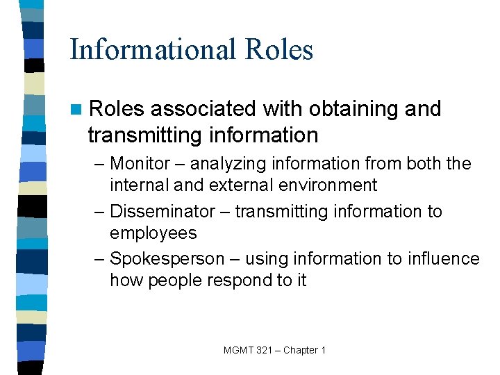 Informational Roles n Roles associated with obtaining and transmitting information – Monitor – analyzing