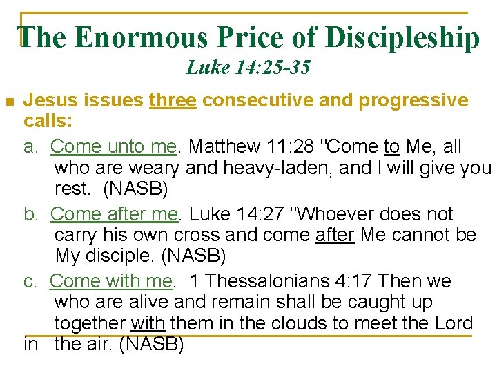 The Enormous Price of Discipleship Luke 14: 25 -35 n Jesus issues three consecutive