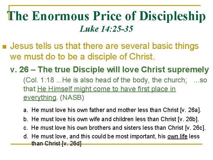 The Enormous Price of Discipleship Luke 14: 25 -35 n Jesus tells us that